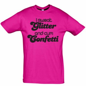 Tragedy, T-Shirt, I Sweat Glitter and Cum Confetti, fuchsia